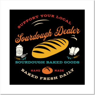 Support Your Local Sourdough Dealer Posters and Art